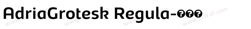 AdriaGrotesk Regula字体转换 AdriaGrotesk Regula字体转换